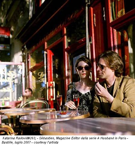Katarina Radović - Sébastien, Magazine Editor dalla serie A Husband in Paris - Bastille, luglio 2007 - courtesy l’artista