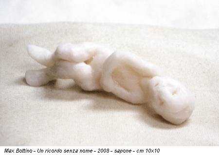 Max Bottino - Un ricordo senza nome - 2008 - sapone - cm 10x10