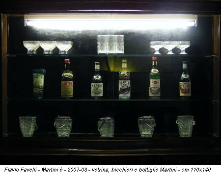 Flavio Favelli - Martini è - 2007-08 - vetrina, bicchieri e bottiglie Martini - cm 110x140