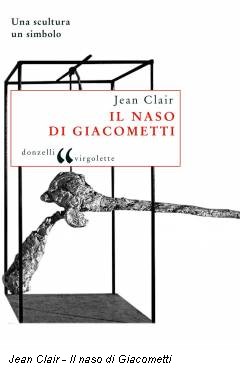 Jean Clair - Il naso di Giacometti
