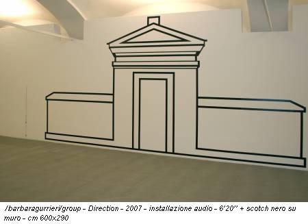/barbaragurrieri/group - Direction - 2007 - installazione audio - 6’20’’ + scotch nero su muro - cm 600x290