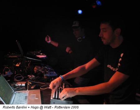 Roberto Bardini + Hugo @ Watt - Rotterdam 2008
