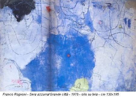 Franco Rognoni - Sera azzurra/Grande città - 1978 - olio su tela - cm 130x195