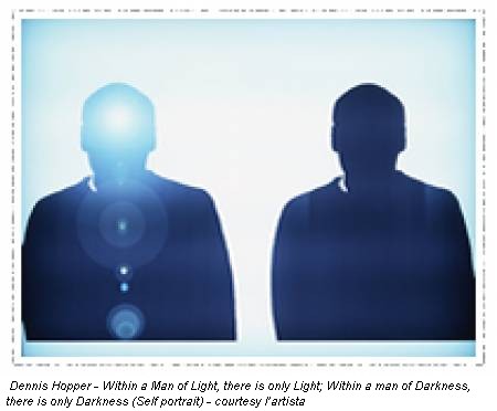 Dennis Hopper - Within a Man of Light, there is only Light; Within a man of Darkness, there is only Darkness (Self portrait) - courtesy l’artista