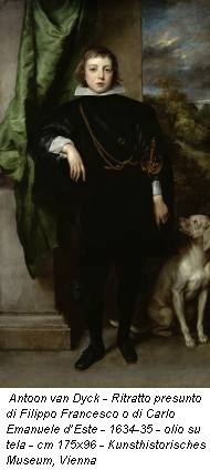 Antoon van Dyck - Ritratto presunto di Filippo Francesco o di Carlo Emanuele d’Este - 1634-35 - olio su tela - cm 175x96 - Kunsthistorisches Museum, Vienna