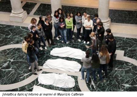 [didattica italics] Intorno ai marmi di Maurizio Cattelan
