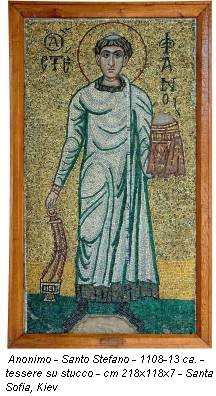 Anonimo - Santo Stefano - 1108-13 ca. - tessere su stucco - cm 218x118x7 - Santa Sofia, Kiev