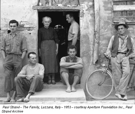 Paul Strand - The Family, Luzzara, Italy - 1953 - courtesy Aperture Foundation Inc., Paul Strand Archive