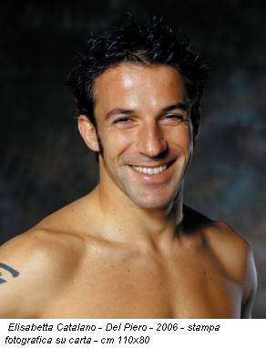 Elisabetta Catalano - Del Piero - 2006 - stampa fotografica su carta - cm 110x80