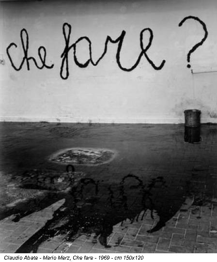Claudio Abate - Mario Merz, Che fare - 1969 - cm 150x120