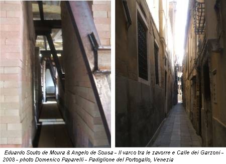 Eduardo Souto de Moura & Angelo de Sousa - Il varco tra le zavorre e Calle dei Garzoni - 2008 - photo Domenico Paparelli - Padiglione del Portogallo, Venezia