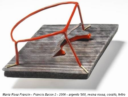 Maria Rosa Franzin - Francis Bacon 2 - 2006 - argento ‘800, resina rossa, corallo, feltro