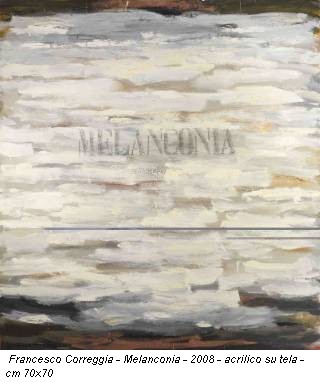 Francesco Correggia - Melanconia - 2008 - acrilico su tela - cm 70x70