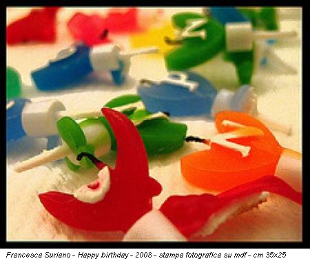 Francesca Suriano - Happy birthday - 2008 - stampa fotografica su mdf - cm 35x25