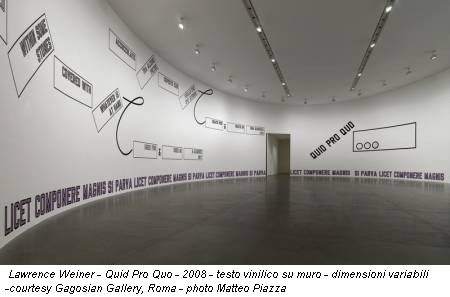 Lawrence Weiner - Quid Pro Quo - 2008 - testo vinilico su muro - dimensioni variabili -courtesy Gagosian Gallery, Roma - photo Matteo Piazza