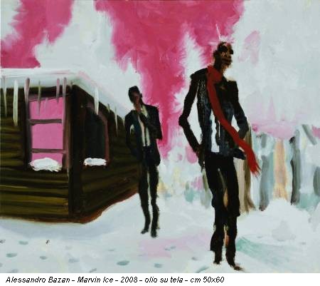 Alessandro Bazan - Marvin Ice - 2008 - olio su tela - cm 50x60