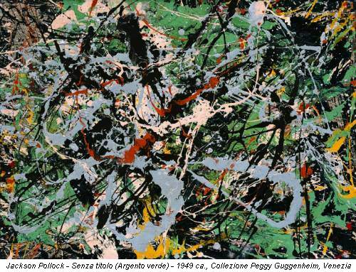 Jackson Pollock - Senza titolo (Argento verde) - 1949 ca., Collezione Peggy Guggenheim, Venezia