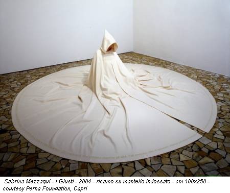 Sabrina Mezzaqui - I Giusti - 2004 - ricamo su mantello indossato - cm 100x250 - courtesy Perna Foundation, Capri