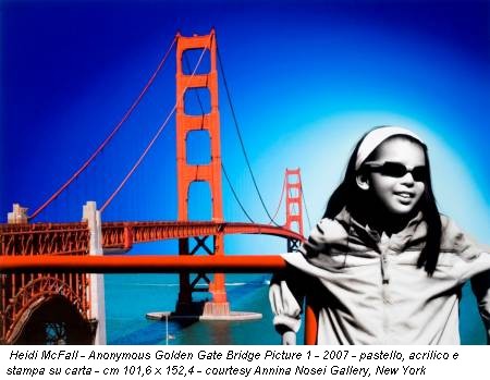 Heidi McFall - Anonymous Golden Gate Bridge Picture 1 - 2007 - pastello, acrilico e stampa su carta - cm 101,6 x 152,4 - courtesy Annina Nosei Gallery, New York