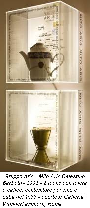 Gruppo Aris - Mito Aris Celestino Barbetti - 2008 - 2 teche con teiera e calice, contenitore per vino e ostia del 1969 - courtesy Galleria Wunderkammern, Roma