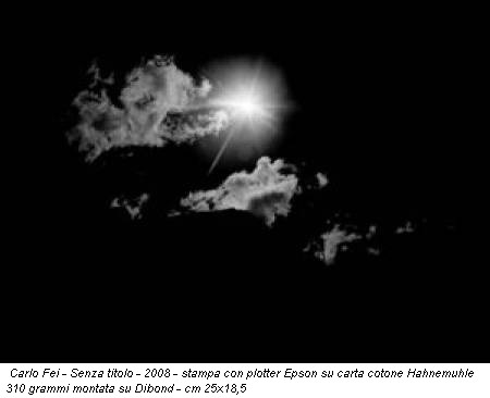 Carlo Fei - Senza titolo - 2008 - stampa con plotter Epson su carta cotone Hahnemuhle 310 grammi montata su Dibond - cm 25x18,5