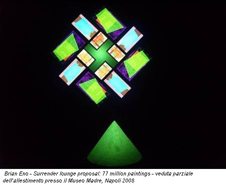 Brian Eno - Surrender lounge proposal: 77 million paintings - veduta parziale dell’allestimento presso il Museo Madre, Napoli 2008