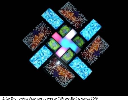 Brian Eno - veduta della mostra presso il Museo Madre, Napoli 2008