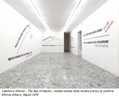 Lawrence Weiner - The Bay of Naples - veduta mostra della mostra presso la Galleria Alfonso Artiaco, Napoli 2009