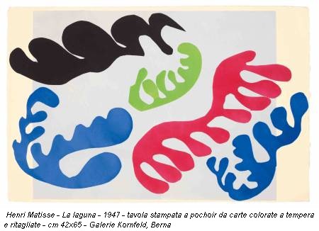 Henri Matisse - La laguna - 1947 - tavola stampata a pochoir da carte colorate a tempera e ritagliate - cm 42x65 - Galerie Kornfeld, Berna
