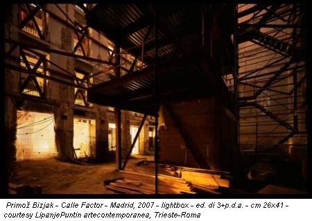 Primož Bizjak - Calle Factor - Madrid, 2007 - lightbox - ed. di 3+p.d.a. - cm 26x41 - courtesy LipanjePuntin artecontemporanea, Trieste-Roma