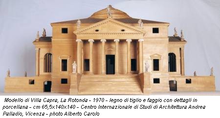 Modello di Villa Capra, La Rotonda - 1970 - legno di tiglio e faggio con dettagli in porcellana - cm 65,5x140x140 - Centro Internazionale di Studi di Architettura Andrea Palladio, Vicenza - photo Alberto Carolo