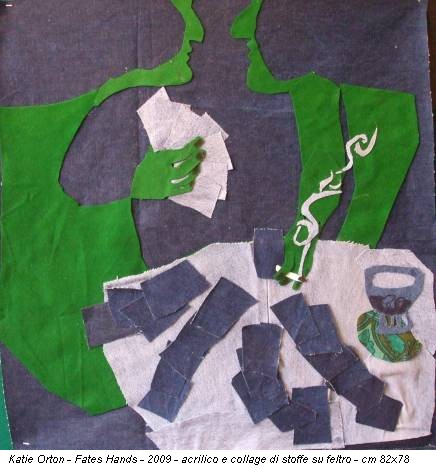 Katie Orton - Fates Hands - 2009 - acrilico e collage di stoffe su feltro - cm 82x78