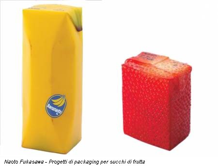 Naoto Fukasawa - Progetti di packaging per succhi di frutta