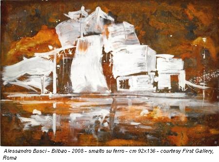 Alessandro Busci - Bilbao - 2008 - smalto su ferro - cm 92x136 - courtesy First Gallery, Roma