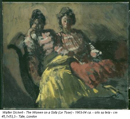 Walter Sickert - The Women on a Sofa (Le Tose) - 1903-04 ca. - olio su tela - cm 45,7x53,3 - Tate, London
