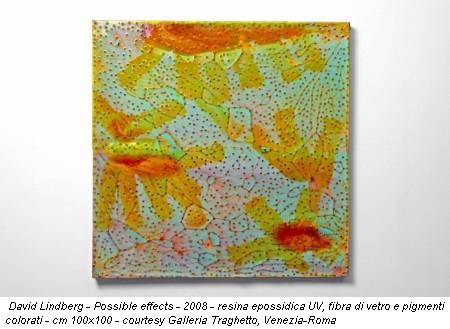 David Lindberg - Possible effects - 2008 - resina epossidica UV, fibra di vetro e pigmenti colorati - cm 100x100 - courtesy Galleria Traghetto, Venezia-Roma