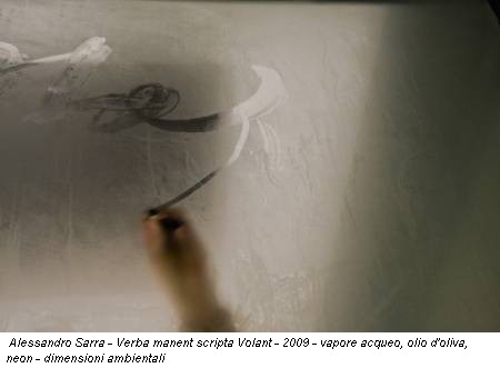 Alessandro Sarra - Verba manent scripta Volant - 2009 - vapore acqueo, olio d'oliva, neon - dimensioni ambientali