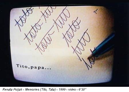 Renata Poljak - Memories (Tito, Tata) - 1999 - video - 6’30’’