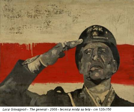 Luca Giovagnoli - The general - 2008 - tecnica mista su tela - cm 120x150