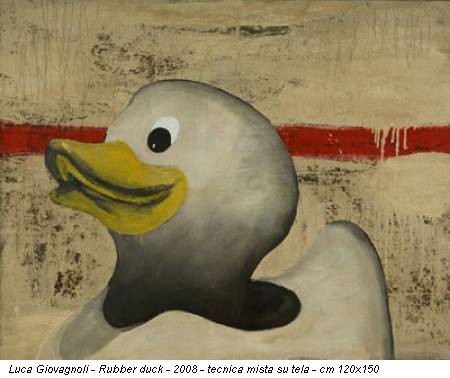 Luca Giovagnoli - Rubber duck - 2008 - tecnica mista su tela - cm 120x150