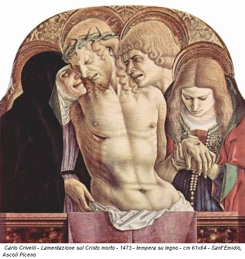 Carlo Crivelli - Lamentazione sul Cristo morto - 1473 - tempera su legno - cm 61x64 - Sant’Emidio, Ascoli Piceno