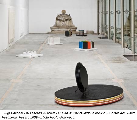 Luigi Carboni - In assenza di prove - veduta dell'installazione presso il Centro Arti Visive Pescheria, Pesaro 2009 - photo Paolo Semprucci