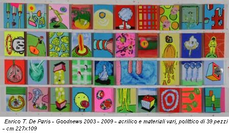 Enrico T. De Paris - Goodnews 2003 - 2009 - acrilico e materiali vari, polittico di 39 pezzi - cm 227x109