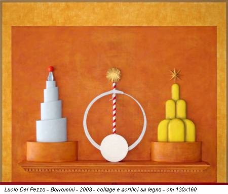 Lucio Del Pezzo - Borromini - 2008 - collage e acrilici su legno - cm 130x160