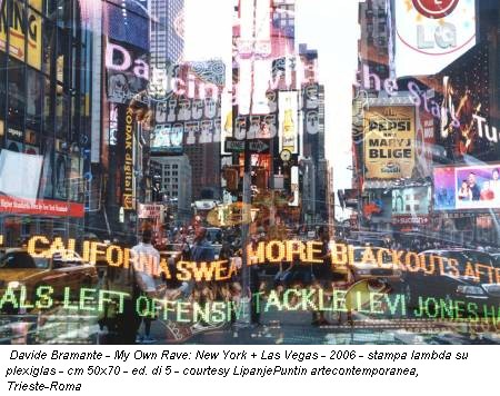 Davide Bramante - My Own Rave: New York + Las Vegas - 2006 - stampa lambda su plexiglas - cm 50x70 - ed. di 5 - courtesy LipanjePuntin artecontemporanea, Trieste-Roma