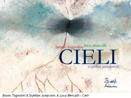 Bruno Tognolini & Svjetlan Junacovic & Luca Mercalli - Cieli