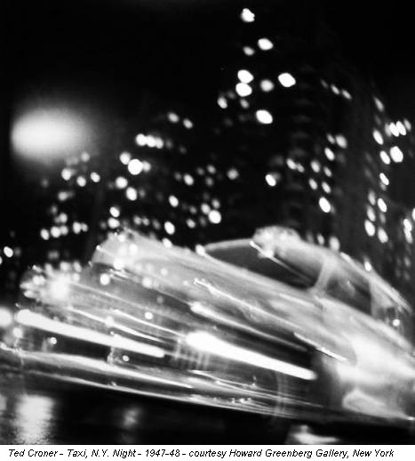 Ted Croner - Taxi, N.Y. Night - 1947-48 - courtesy Howard Greenberg Gallery, New York