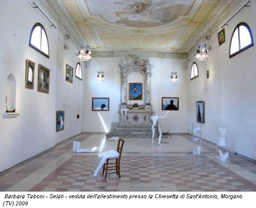 Barbara Taboni - Selah - veduta dell'allestimento presso la Chiesetta di Sant'Antonio, Morgano (TV) 2009