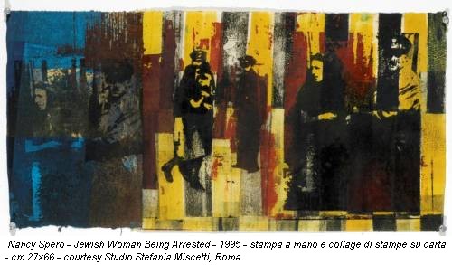 Nancy Spero - Jewish Woman Being Arrested - 1995 - stampa a mano e collage di stampe su carta - cm 27x66 - courtesy Studio Stefania Miscetti, Roma