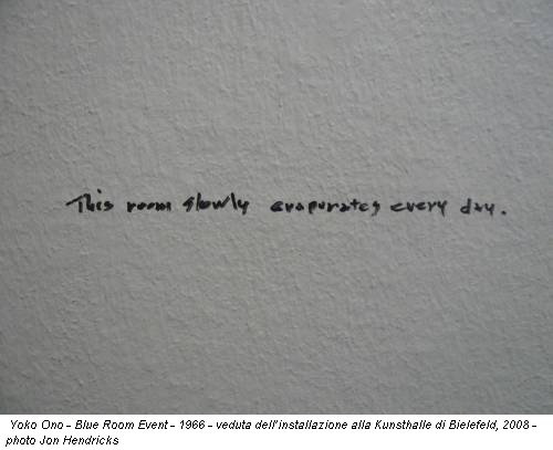 Yoko Ono - Blue Room Event - 1966 - veduta dell’installazione alla Kunsthalle di Bielefeld, 2008 - photo Jon Hendricks